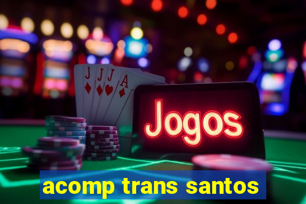 acomp trans santos